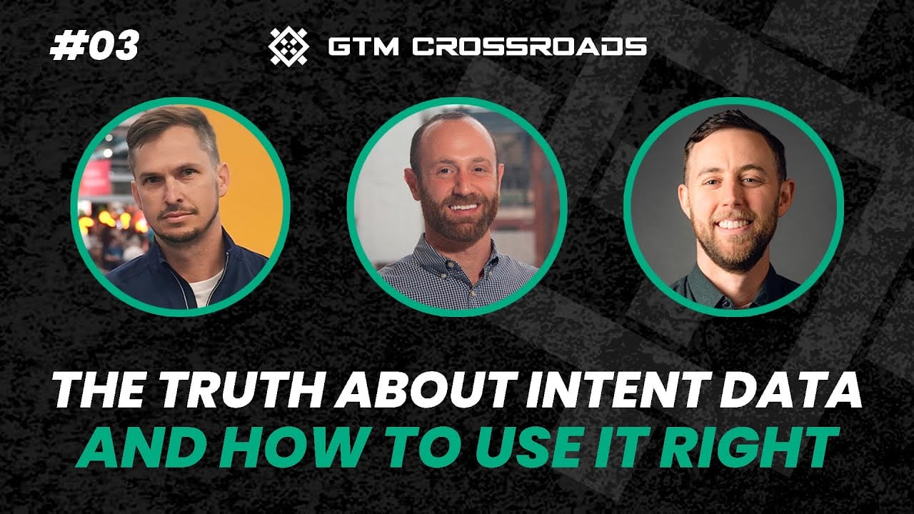 GTM Crossroads Podcast Ep3: The Truth About Intent Data and Using It