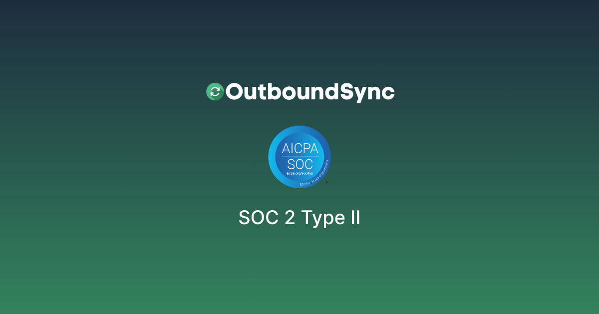 OutboundSync is SOC 2 Type II compliant